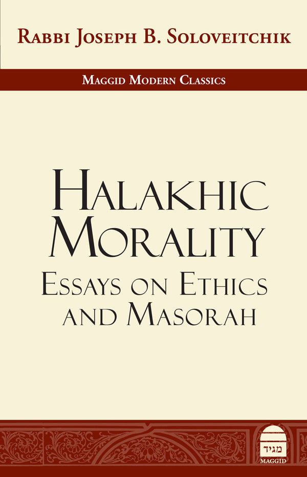 Halakhic Morality: Essays on Ethics and Masorah