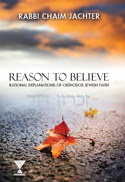 Reason to Believe: Rational Explanations of Orthodox Jewish Faith